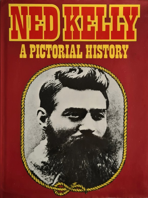 Ned Kelly: A Pictorial History
